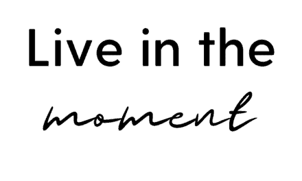 Live in the Moment Quotes